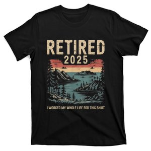 Hilarious Retired 2025 I Worked My Whole Life For Retro T-Shirt