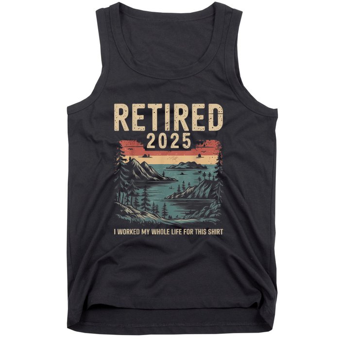 Hilarious Retired 2025 I Worked My Whole Life For Retro Tank Top