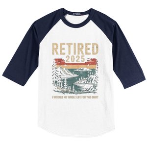 Hilarious Retired 2025 I Worked My Whole Life For Retro Baseball Sleeve Shirt