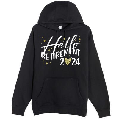 Hello Retiret 2024 Retired Retiring Cool Gift Premium Pullover Hoodie
