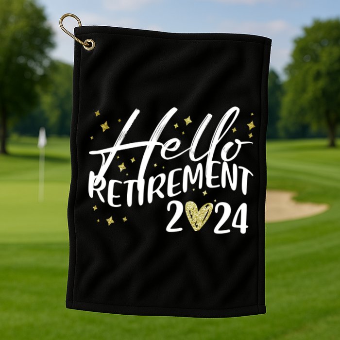 Hello Retiret 2024 Retired Retiring Cool Gift Golf Towel
