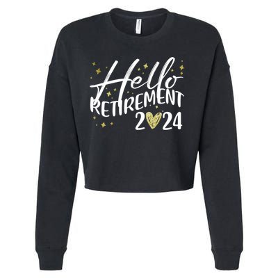 Hello Retiret 2024 Retired Retiring Cool Gift Cropped Pullover Crew