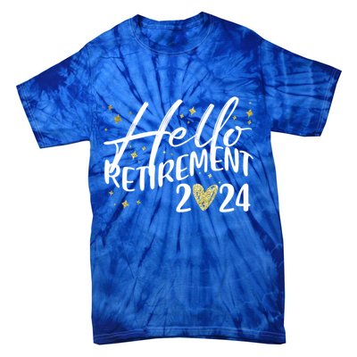 Hello Retiret 2024 Retired Retiring Cool Gift Tie-Dye T-Shirt