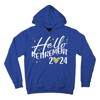 Hello Retiret 2024 Retired Retiring Cool Gift Tall Hoodie