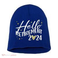 Hello Retiret 2024 Retired Retiring Cool Gift Short Acrylic Beanie