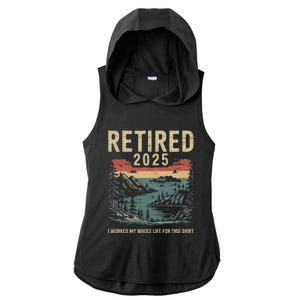 Hilarious Retired 2025 I Worked My Whole Life For This Ladies PosiCharge Tri-Blend Wicking Draft Hoodie Tank