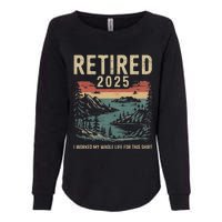 Hilarious Retired 2025 I Worked My Whole Life For This Womens California Wash Sweatshirt