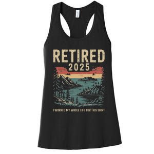 Hilarious Retired 2025 I Worked My Whole Life For This Women's Racerback Tank