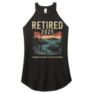 Hilarious Retired 2025 I Worked My Whole Life For This Women's Perfect Tri Rocker Tank