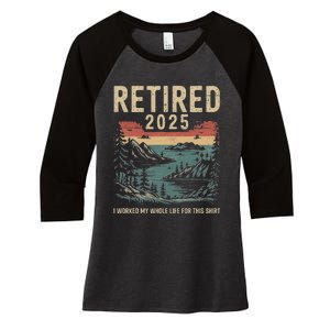 Hilarious Retired 2025 I Worked My Whole Life For This Women's Tri-Blend 3/4-Sleeve Raglan Shirt