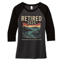 Hilarious Retired 2025 I Worked My Whole Life For This Women's Tri-Blend 3/4-Sleeve Raglan Shirt