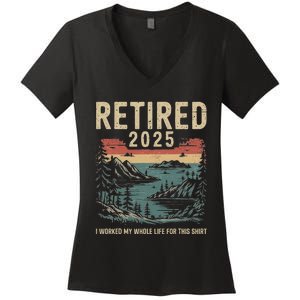 Hilarious Retired 2025 I Worked My Whole Life For This Women's V-Neck T-Shirt