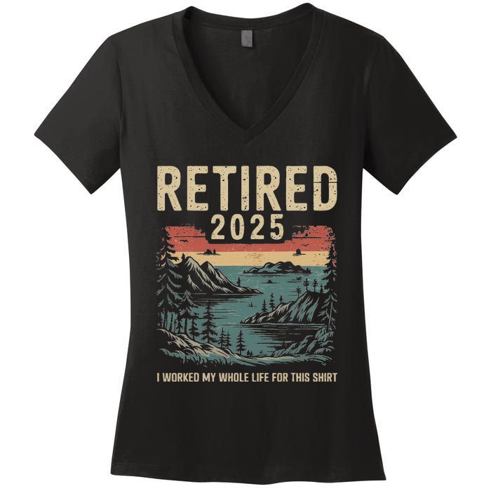 Hilarious Retired 2025 I Worked My Whole Life For This Women's V-Neck T-Shirt