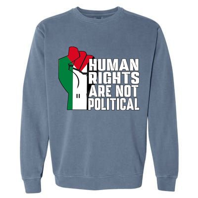 Human Rights Are Not Political Support Palestine And Gaza Garment-Dyed Sweatshirt