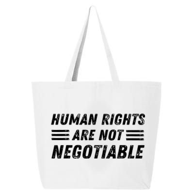 Human Rights Are Not Negotiable Civil Rights Equality 25L Jumbo Tote