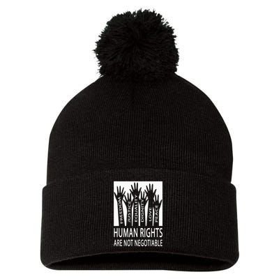 Human Rights Are Not Negotiable Peace Love Human Rights Pom Pom 12in Knit Beanie