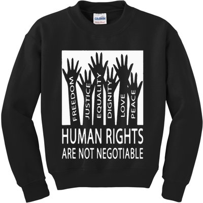 Human Rights Are Not Negotiable Peace Love Human Rights Kids Sweatshirt