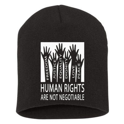 Human Rights Are Not Negotiable Peace Love Human Rights Short Acrylic Beanie