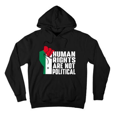 Human Rights Are Not Political Support Palestine And Gaza Tall Hoodie