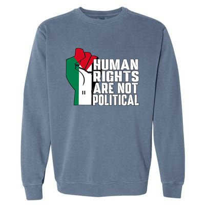 Human Rights Are Not Political Support Palestine And Gaza Garment-Dyed Sweatshirt