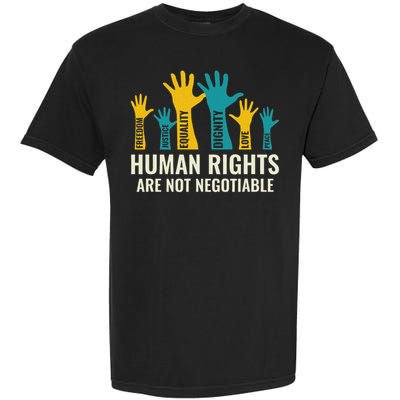 Human Rights Are Non Negotiable Human Rights Day Garment-Dyed Heavyweight T-Shirt