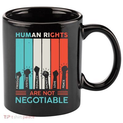 Human Rights Are Not Negotiable 11oz C Handle Ceramic Mug