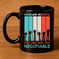 Human Rights Are Not Negotiable 11oz C Handle Ceramic Mug