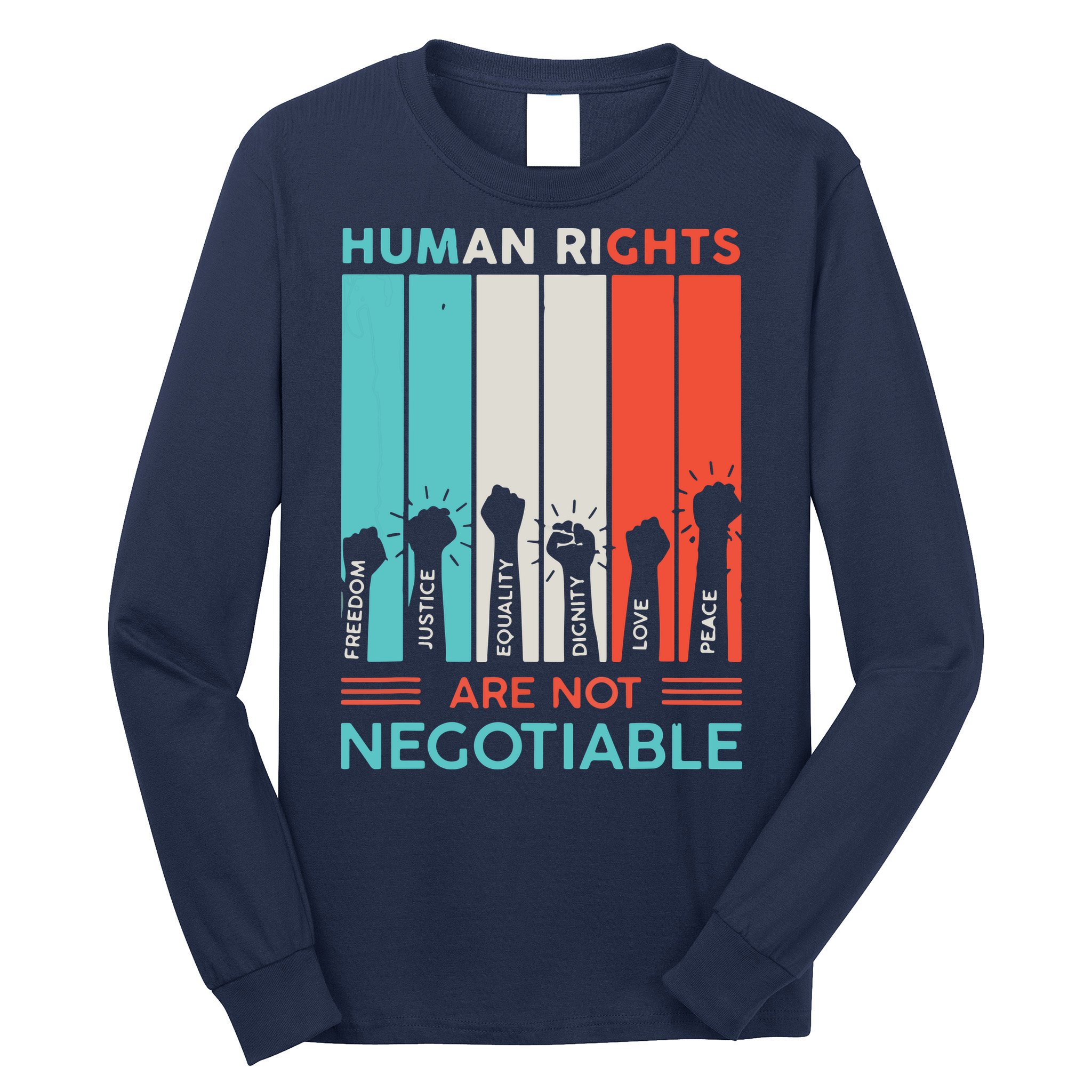 Human Rights Are Not Negotiable Long Sleeve Shirt