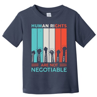 Human Rights Are Not Negotiable Toddler T-Shirt