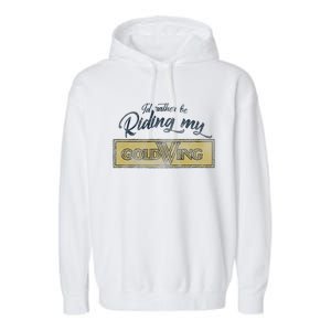 Honda Rather Be Riding My Gold Wing Garment-Dyed Fleece Hoodie