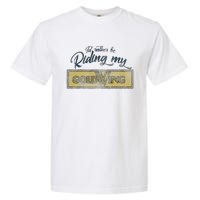 Honda Rather Be Riding My Gold Wing Garment-Dyed Heavyweight T-Shirt