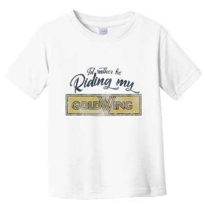 Honda Rather Be Riding My Gold Wing Toddler T-Shirt