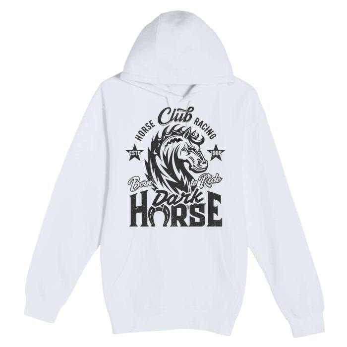 Horse Racing Club Dark Horse Born To Ride Premium Pullover Hoodie