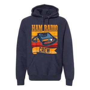 Ham Radio Crew Amateur Radio And Ham Radio Operator Premium Hoodie