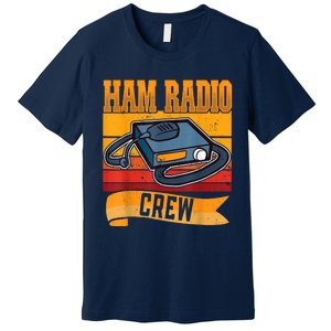 Ham Radio Crew Amateur Radio And Ham Radio Operator Premium T-Shirt