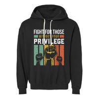 Human Rights Equality Fight For Those Without Your Privilege Garment-Dyed Fleece Hoodie