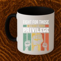 Human Rights Equality Fight For Those Without Your Privilege Mug