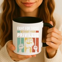 Human Rights Equality Fight For Those Without Your Privilege Mug