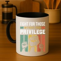 Human Rights Equality Fight For Those Without Your Privilege Mug