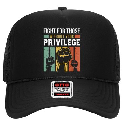 Human Rights Equality Fight For Those Without Your Privilege Trucker Hat
