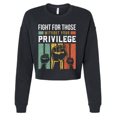 Human Rights Equality Fight For Those Without Your Privilege Cropped Pullover Crew