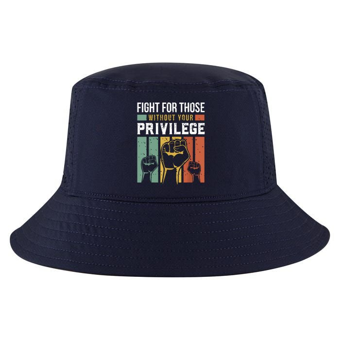 Human Rights Equality Fight For Those Without Your Privilege Cool Comfort Performance Bucket Hat