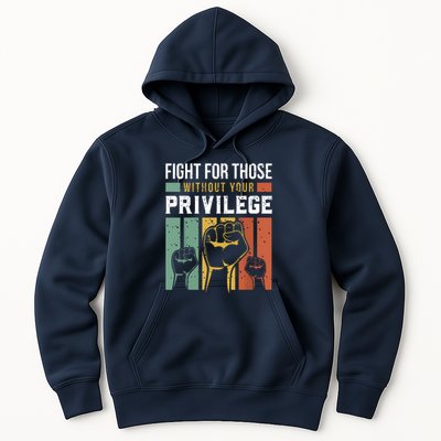 Human Rights Equality Fight For Those Without Your Privilege Hoodie