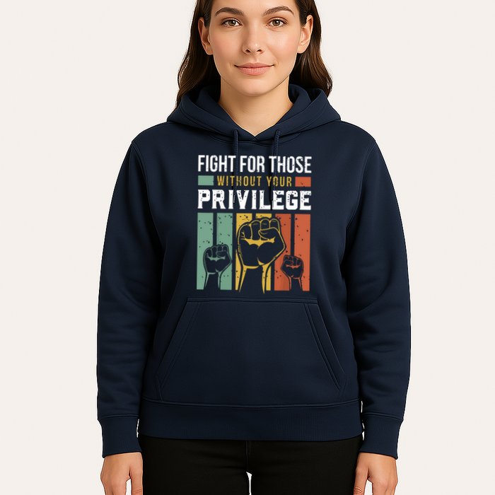 Human Rights Equality Fight For Those Without Your Privilege Hoodie
