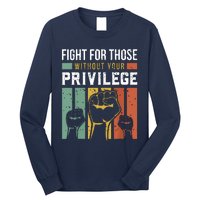 Human Rights Equality Fight For Those Without Your Privilege Long Sleeve Shirt