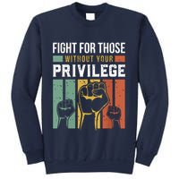 Human Rights Equality Fight For Those Without Your Privilege Sweatshirt