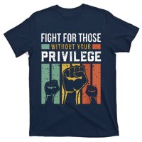 Human Rights Equality Fight For Those Without Your Privilege T-Shirt