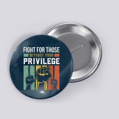 Human Rights Equality Fight For Those Without Your Privilege Button