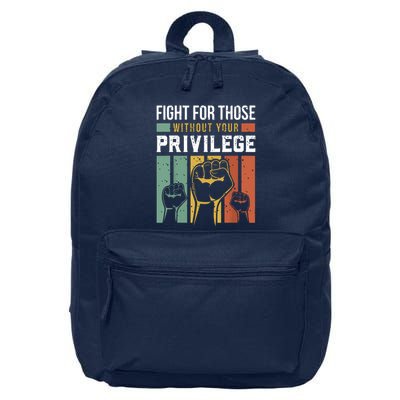 Human Rights Equality Fight For Those Without Your Privilege 16 in Basic Backpack