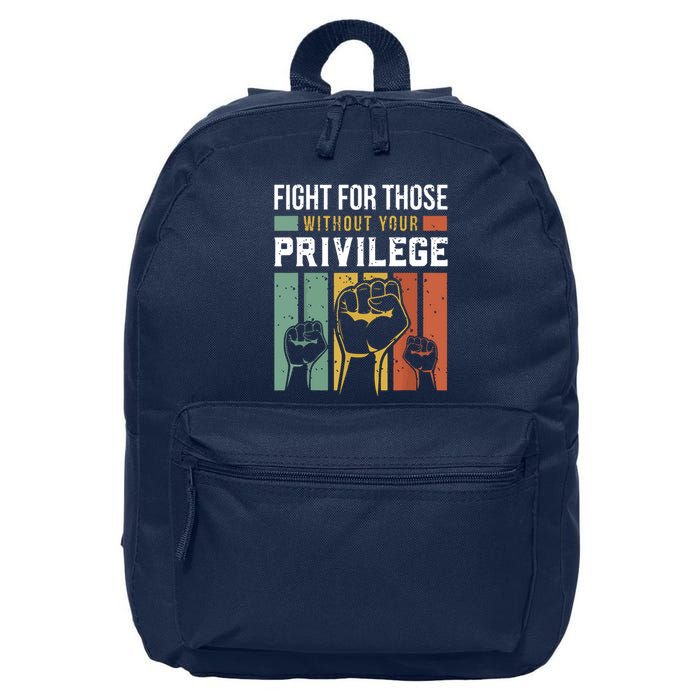 Human Rights Equality Fight For Those Without Your Privilege 16 in Basic Backpack